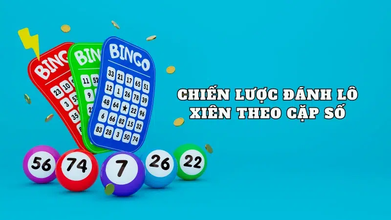 Chiến lược đánh lô xiên theo cặp số