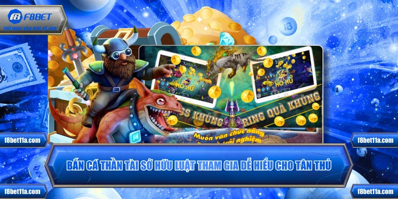 Bắn Cá Thần Tài sở hữu luật tham gia dễ hiểu cho tân thủ