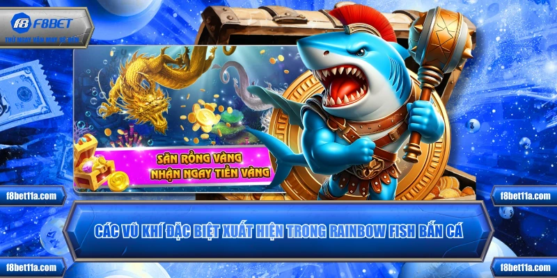 Các vũ khí đặc biệt xuất hiện trong Rainbow Fish Bắn Cá