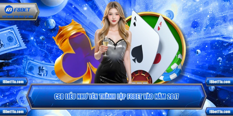 Ceo Liễu Như Yên thành lập F8BET vào năm 2017
