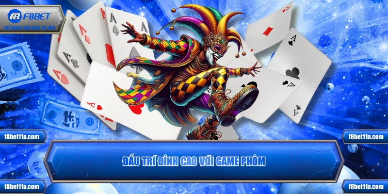 Đấu trí đỉnh cao với game Phỏm