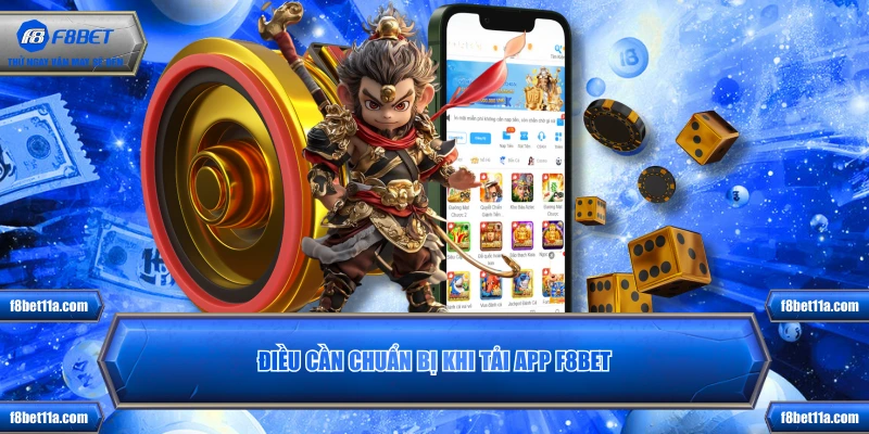 Điều cần chuẩn bị khi tải app F8BET