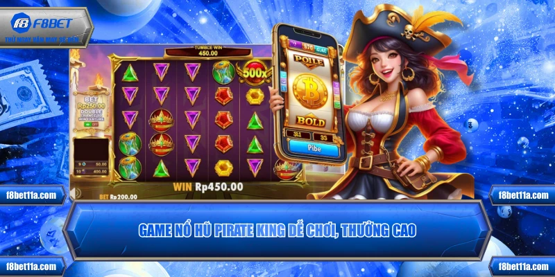 Game nổ hũ Pirate King dễ chơi, thưởng cao
