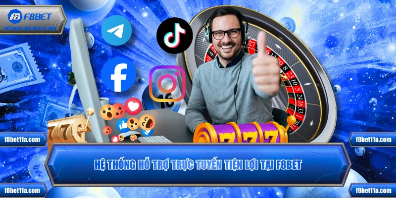 Hệ thống hỗ trợ trực tuyến tiện lợi tại F8BET