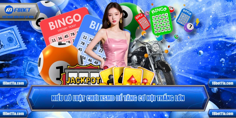 Hiểu rõ luật chơi XSMB để tăng cơ hội thắng lớn