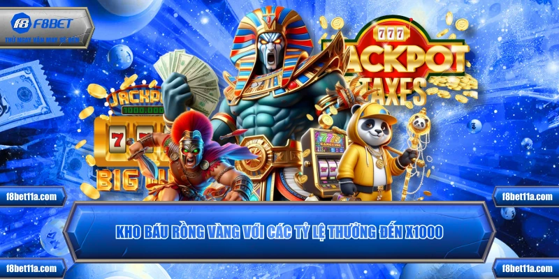 Kho Báu Rồng Vàng với các tỷ lệ thưởng đến x1000