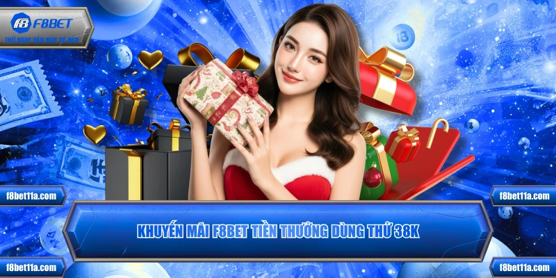 Khuyến mãi F8BET tiền thưởng dùng thử 38K