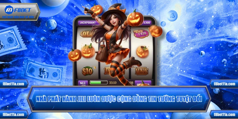 Nhà phát hành JILI luôn được cộng đồng tin tưởng tuyệt đối