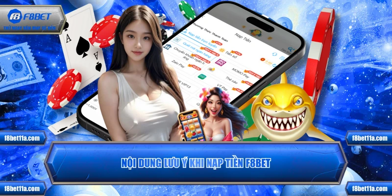 Nội dung lưu ý khi nạp tiền F8BET