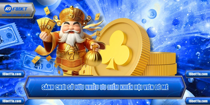 Sảnh chơi sở hữu nhiều ưu điểm khiến hội viên đê mê