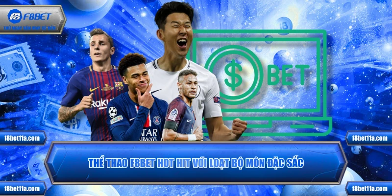 Thể thao F8BET hot hit với loạt bộ môn đặc sắc