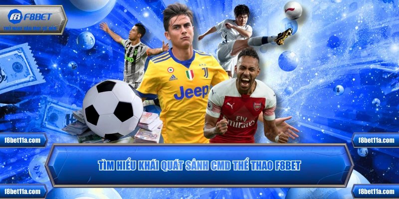 Tìm hiểu khái quát sảnh CMD thể thao F8BET