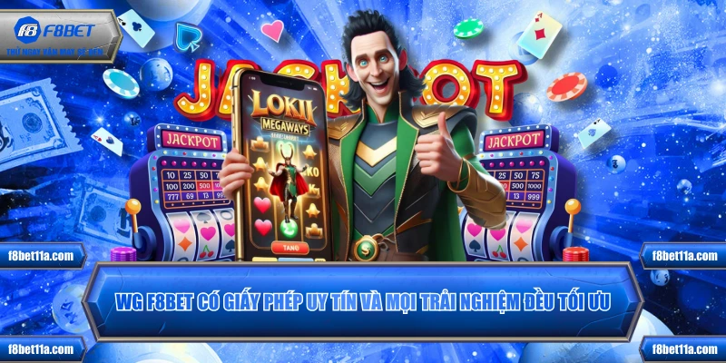 WG F8BET có giấy phép uy tín và mọi trải nghiệm đều tối ưu
