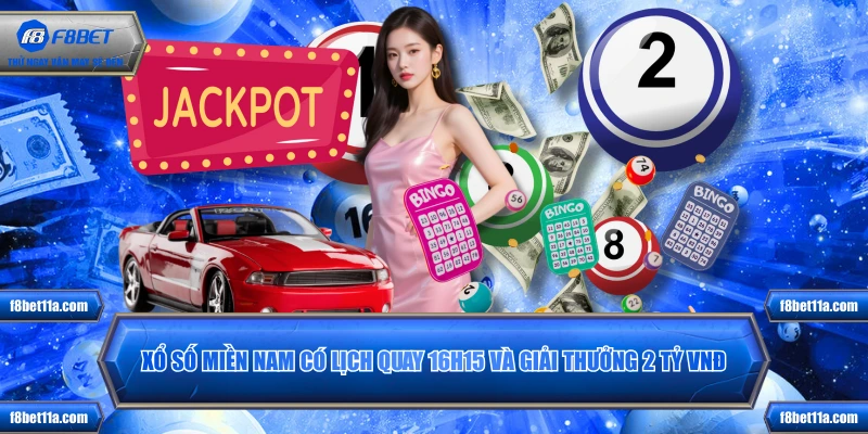 Xổ số miền Nam có lịch quay 16h15 và giải thưởng 2 tỷ VNĐ